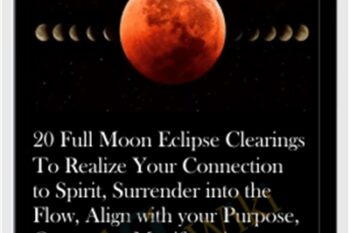 20 Full Moon Eclipse Clearings To Realize Your Connection to Spirit