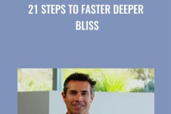 21 Steps to Faster Deeper Bliss - Tom Cronin