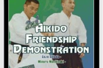 2nd Aikido Friendship Demostration COMPLETE - Morihiro Saito and Others