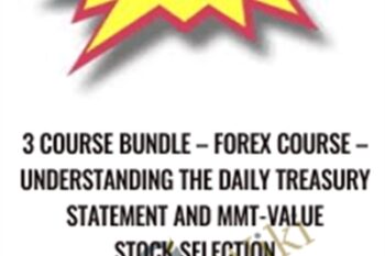 3 Course Bundle -Forex Course -Understanding the Daily Treasury Statement and MMT-Value Stock Selection - Pitbull Economics