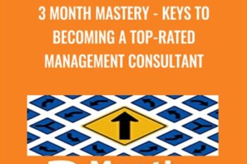 3 Month Mastery-Keys to Becoming a Top-Rated Management Consultant - Jenny Rae Le Roux