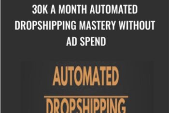 30k a month Automated Dropshipping Mastery Without Ad Spend - Carl Parnell