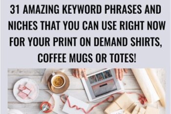 31 Amazing Keyword Phrases and Niches That You Can Use Right Now For Your Print on Demand Shirts