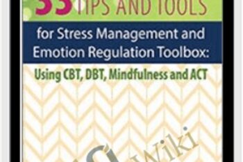 33 Tips and Tools for Stress Management and Emotion Regulation Toolbox Using CBT