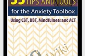 33 Tips and Tools for the Anxiety Toolbox-Using CBT