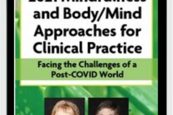 4-Day Online Retreat-2021 Mindfulness and Body-Mind Approaches for Clinical Practice: Facing the Challenges of a Post-COVID World - Mary NurrieStearns