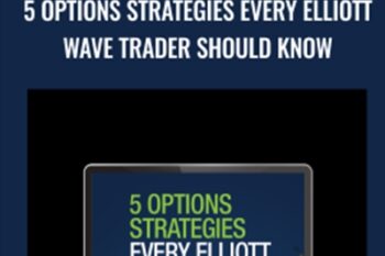 5 Options Strategies Every Elliott Wave Trader Should Know - Wayne Gorman