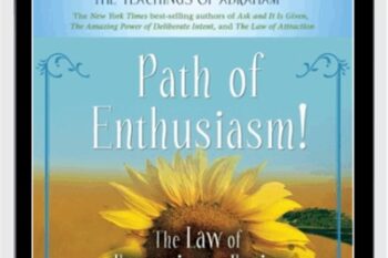 Path of Enthusiasm! The Law of Attraction in Action Episode 6 - Abraham Hicks