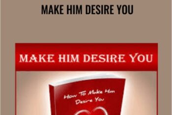 Make Him Desire You - Alex Carter