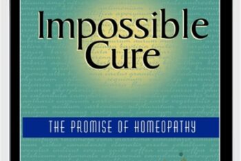 Impossible Cure -The Promise of Homeopathy - Amy L. Lansky