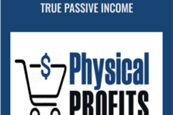 Physical Profits 2019 True Passive Income - Anik Singal