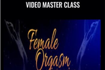 Female Orgasm Intensive Video Master Class - Authentic Tantra
