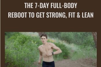 The 7-Day Full-Body Reboot To Get Strong