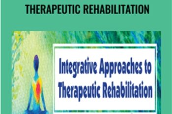 Integrative Approaches to Therapeutic Rehabilitation - Betsy Shandalov