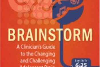 Brainstorm-A Clinician's Guide to the Changing and Challenging Adolescent Brain - Daniel J. Siegel