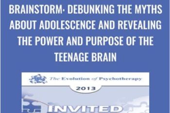 Brainstorm-Debunking the Myths about Adolescence and Revealing the Power and Purpose of the Teenage Brain - Daniel Siegel