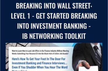 Breaking Into Wall Street-Level 1-Get Started Breaking Into Investment Banking-IB Networking Toolkit - Brian DeChesare
