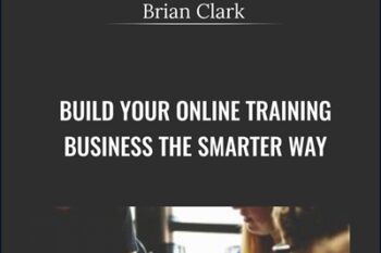 Build Your Online Training Business the Smarter Way - Brian Clark