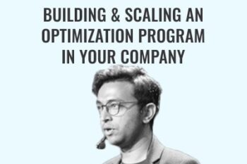 Building & Scaling An Optimization Program In Your Company - Manuel Da Costa