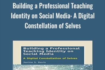 Building a Professional Teaching Identity on Social Media-A Digital Constellation of Selves - Janine S. Davis