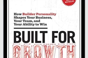 Built for Growth-How Builder Personality Shapes Your Business - Chris Kuenne and John Danner