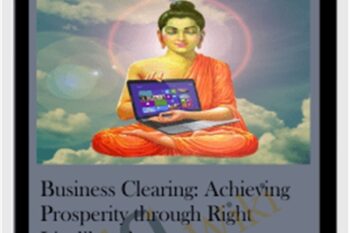 Business Clearing: Achieving Prosperity through Right Livelihood - Michael David Golzmane