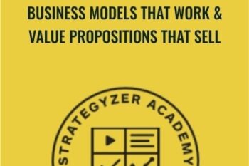 Business Models That Work & Value Propositions That Sell - Strategyzer