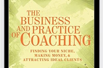 Business and Practice of Coaching-Finding Your Niche Making Money And Attracting Ideal Clients - Lynn Grodzki & Wendy Allen