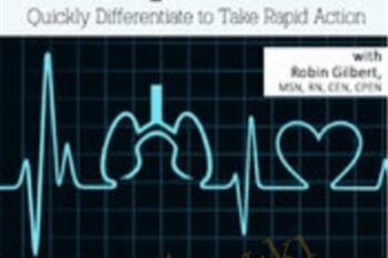 Cardiac and Respiratory Complexities: Quickly Differentiate to Take Rapid Action - Robin Gilbert