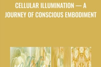 Cellular Illumination-a Journey of Conscious Embodiment - Gaia