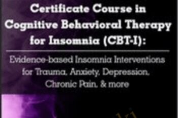 Certificate Course in Cognitive Behavioral Therapy for Insomnia (CBT-I): Evidence-based Insomnia Interventions for Trauma