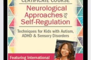 Certificate Course in Neurological Approaches for Self-Regulation: Techniques for Kids with Autism