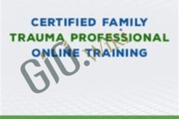 Certified Family Trauma Professional (CFTP) Online Training - Bessel Van der Kolk & Others