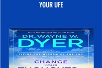 Change Your Thoughts-Change Your Ufe - Wayne Dyer
