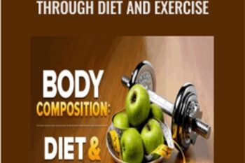 Changing Body Composition through Diet and Exercise - Michael Ormsbee