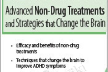 Childhood ADHD: Advanced Non-Drug Treatments & Strategies that Change the Brain - Debra Burdick