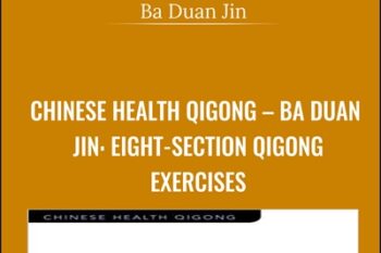 Chinese Health Qigong-Ba Duan Jin: Eight-Section Qigong Exercises - Ba Duan Jin