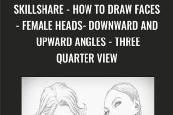 SkillShare-How To Draw Faces-Female Heads-Downward and Upward Angles-Three Quarter View - Clayton Barton