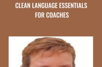 Clean Language Essentials For Coaches - Judy Rees
