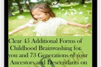 Clear 45 Additional Forms of Childhood Brainwashing for you and 73 Generations of your Ancestors... - Michael Davis Golzmane