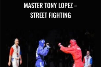 Master Tony Lopez-Street Fighting - Combat Sambo