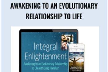 Integral Enlightenment: Awakening to an Evolutionary Relationship to Life - Craig Hamilton