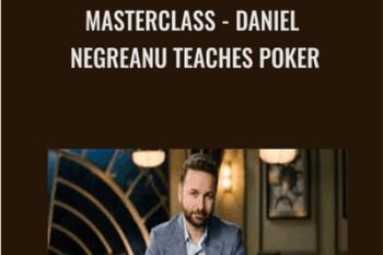MasterClass-Daniel Negreanu Teaches Poker - Daniel Negreanu