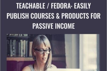 Teachable / Fedora: Easily Publish Courses and Products For Passive Income - Dave Espino