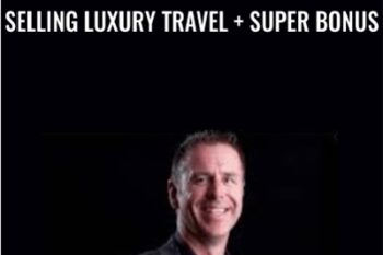 Selling Luxury Travel  + SUPER BONUS - Dean Horvath