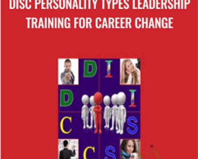 DiSC Personality Types Leadership Training For Career Change - Algernon A. Tucker