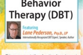 Dialectical Behavior Therapy (DBT): Intensive Certificate Course - Lane Pederson