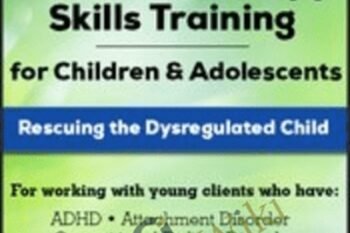 Dialectical Behavior Therapy Skills Training for Children and Adolescents: Rescuing the Dysregulated Child - Jean Eich