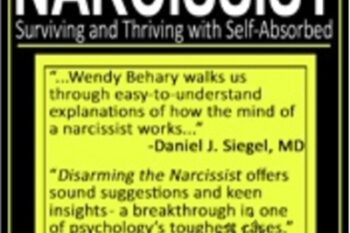Disarming the Narcissist: Surviving and Thriving with the Self-Absorbed - Wendy T. Behary