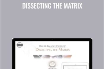 Dissecting the Matrix - Higher Balance Institute